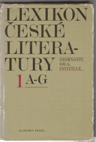 Lexikon české literatury - osobnosti, díla, instituce. I. A-G