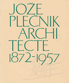 Jože Plečnik, architecte 1872-1957. Ouvrage publié a l'occasion de l'exposition