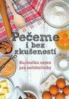 Pečeme i bez zkušeností - kuchařka nejen pro začátečníky