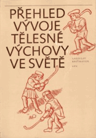 Přehled vývoje tělesné výchovy ve světě - učebnice pro posluchače pedagogických fakult