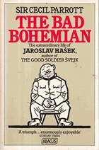 Bad Bohemian. Life of Jaroslav Hasek (Abacus Books)