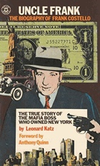 Uncle Frank. Biography of Frank Costello, Real Czar of the Mafia Syndicate