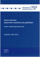 Právní ochrana duševního vlastnictví při podnikání - soubor vědeckovýzkumných statí