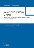 Kamerové systémy v praxi - právní režim z pohledu ochrany osobních údajů a ochrany osobnosti