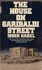 The house on Garibaldi Street - the first full account of the capture of Adolf Eichmann CORGI