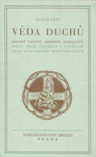 VĚDA DUCHŮ Zjevení tajného dogmatu kabbalistů, skrytý smysl evangelia a vysvětlení nauk a ...