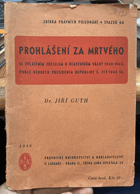 Prohlášení za mrtvého se zvláštním zřetelem k účastníkům války 1939-1945 podle dekretu ...