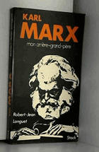 Karl Marx - mon arriere-grand-pere