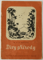 Divy přírody. [Die Wunder der Natur].