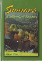 ŠUMAVA putování časem