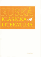 Ruská klasická literatura 1789-1917 OBÁLKA ANI PŘEBAL NEJSOU SOUČÁSTÍ TÉTO KNIHY