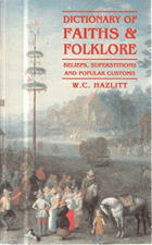 Dictionary of Faiths and Folklore - Beliefs, Superstitions and Popular Customs