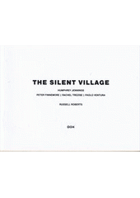 The silent village - Peter Finnemore, Rachel Trezise, Paolo Ventura