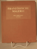 Französische Malerei der zweiten Hälfte des 19. - Anfang des 20. Jahrhunderts. Die Ermitage, ...