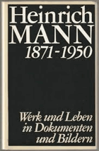 Heinrich Mann 1871-1950. Werk und Leben in Dokumenten und Bildern