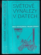 Světové vynálezy v datech - chronologický přehled významných událostí z dějin tvůrčí ...