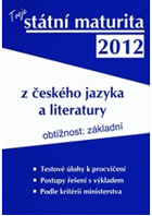 Tvoje státní maturita 2012 - Český jazyk a literatura