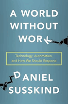 A world without work - technology, automation, and how we should respond