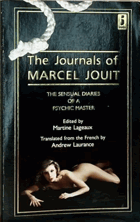 Journals of Marcel Jouit - Sensual Diaries of a Psychic Master