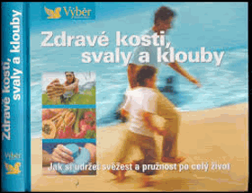 Zdravé kosti, svaly a klouby - návod, jak zůstat po celý život pohyblivý a čilý