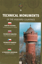 TECHNICAL MONUMENTS... Technické památky zemí Visegrádské čtyřky. Zabytki techniki krajów ...