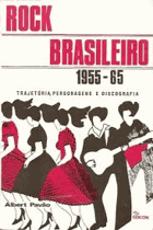 Rock Brasileiro 1955-65. Trajetória, Personagens e Discografia