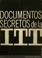 Documentos secretos de la ITT - fotocopias de los originales en inglés y su traducción al ...