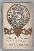 Ve službách Jiříka krále - deníky panoše Jaroslava a Václava Šaška z Bířkova