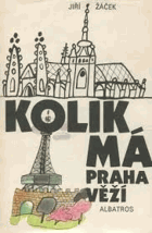 Kolik má Praha věží. Knížka básní a říkadel o Praze