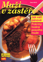 Muži v zástěře Jak vaří pánové Pokrmy hodné pravého muže