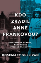 Kdo zradil Anne Frankovou? Nevyřešená záhada, nebo přísně střežené tajemství?