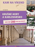 Krušné hory a Karlovarsko - kam na víkend