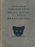 Dobrodružství malého Martina v lesích brasilských