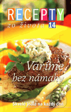 Recepty zo života 14 - Varíme bez námahy