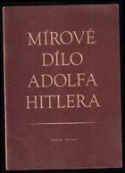 Mírové dílo Adolfa Hitlera PROPAGANDA!