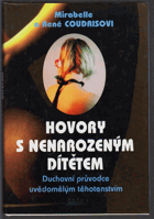 Hovory s nenarozeným dítětem - duchovní průvodce uvědomělým těhotenstvím