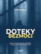 Doteky bezmoci - Dramatické kriminální příběhy podle skutečných událostí