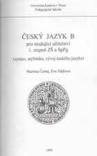 Český jazyk B - pro studující učitelství 1. stupně ZŠ a SpPg(syntax, stylistika, vývoj ...