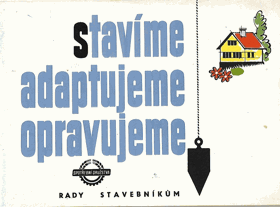 Stavíme adaptujeme opravujeme - rady stavebníků