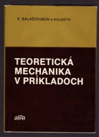 Teoretická mechanika v príkladoch - Vysokošk. príručka pre posl. Staveb. fak. SVŠT v ...