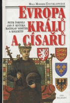 Evropa králů a císařů - významní panovníci a vládnoucí dynastie od 5. století do ...