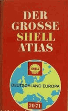 DER GROSSE SHELL ATLAS DEUTSCHLAND UND EUROPA 71/72