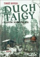 Duch tajgy. K lovcům severského lesa Tajga