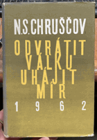 Odvrátit válku, uhájit mír. Projevy z r.1962