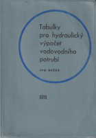 TABULKY pro hydraulický výpočet vodovodního potrubí. Určeno [též] posluchačům vys. a stř ...