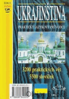 UKRAJINŠTINA praktický jazykový průvodce. Čes'ka mova - praktičnyj rozmovnik