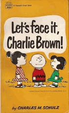 LET'S FACE IT, CHARLIE BROWN