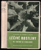 Léčivé rostliny ve sběru a v kultuře OBÁLKA ANI PŘEBAL NEJSOU SOUČÁSTÍ TÉTO KNIHY