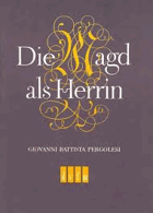 Die Magd als Herrin - La serva padrona