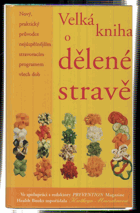 Velká kniha o dělené stravě - nový, praktický průvodce nejúspěšnějším stravovacím ...